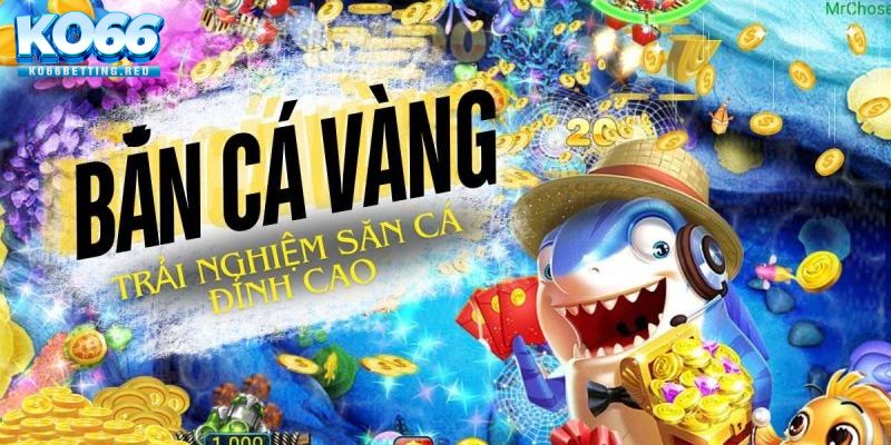 Các hình thức bắn cá vàng