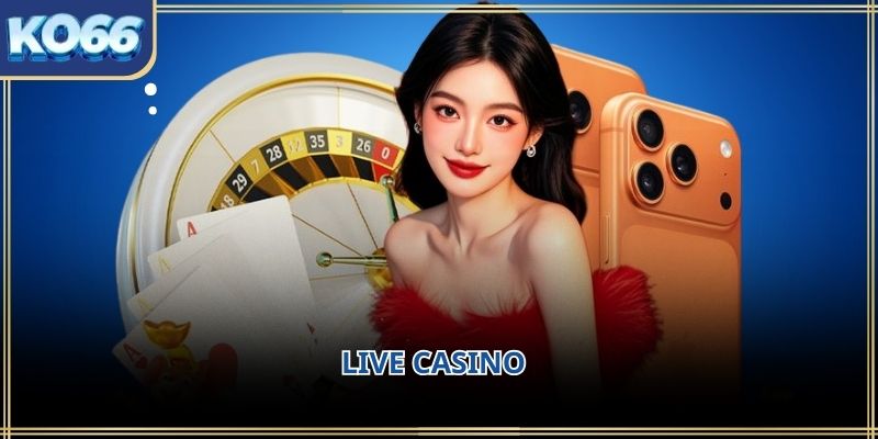 Live casino KO66 – Trải nghiệm casino trực tiếp chân thực và dễ tiếp cận